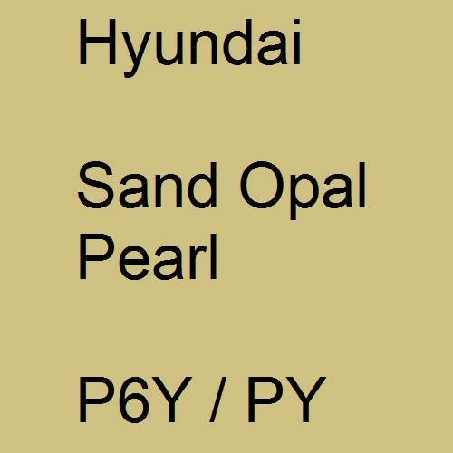 Hyundai, Sand Opal Pearl, P6Y / PY.